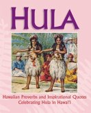 Hula: Hawaiian Proverbs and Inspirational Quotes Celebrating Hula in Hawai'i