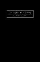 Ted Hughes' Art of Healing: Into Time and Other People - Xerri, Daniel