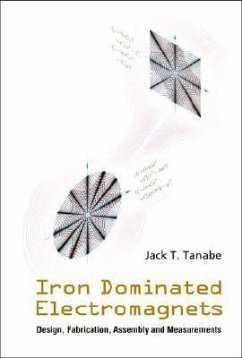Iron Dominated Electromagnets: Design, Fabrication, Assembly and Measurements - Tanabe, Jack T