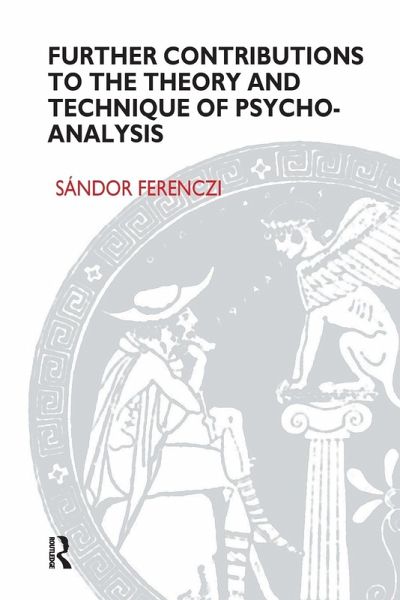 Further Contributions to the Theory and Technique of Psycho-analysis Further Contributions to the Theory and Technique of Psycho-analysis