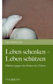 Leben schenken - Leben schützen