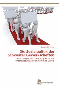 Die Sozialpolitik der Schweizer Gewerkschaften - Märk-Rohrer, Linda