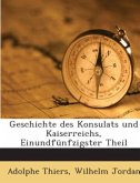Geschichte Des Konsulats Und Kaiserreichs, Volume 51 Geschichte Des Konsulats Und Kaiserreichs, Volume 51