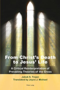 From Christ¿s Death to Jesus¿ Life - Trojan, Jakub S.