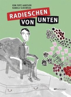 Radieschen von unten - Aakeson, Kim F.; Slocinska, Kamila