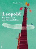Leopold, Der Ritter auf dem Tausendfüssler Leopold, Der Ritter auf dem Tausendfüssler