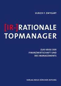 (Ir-)Rationale Topmanager - Zwygart, Ulrich F.