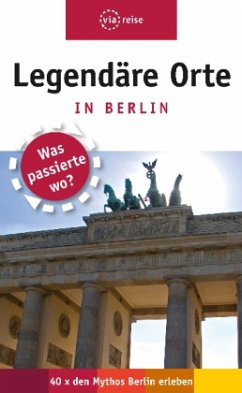 Legendäre Orte in Berlin - Schwiontek, Elisabeth