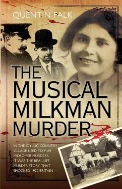The Musical Milkman Murder - In the idyllic country village used to film Midsomer Murders, it was the real-life murder story that shocked 1920 Britain - Falk, Quentin