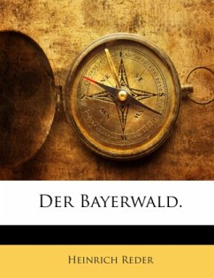 Der Bayerwald... - Reder, Heinrich