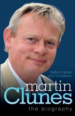 Martin Clunes - The Biography - Hildred, Stafford; Ewbank, Tim