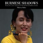 Burmese Shadows: Twenty-five Years Reporting on Life Behind the Bamboo Curtain