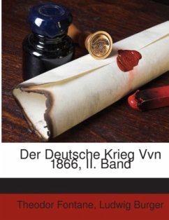 Der Deutsche Krieg Von 1866: Der Feldzug In West- Und Mitteldeutschlaland... - Fontane, Theodor;Burger, Ludwig