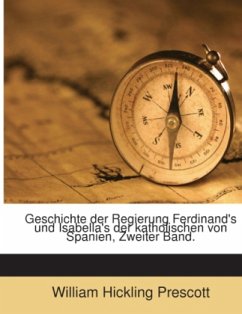 Cover Geschichte Der Regierung Ferdinand's Und Isabella's Der Katholischen Von Spanien, Volume 2...