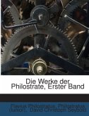 Die Werke Der Philostrate: Erster Band, Welcher Das Leben Des Berühmten Philosophen Apollonius Von Tyana Enthält, Volume