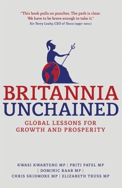Britannia Unchained - Kwarteng, Kwasi;Patel, P.;Raab, Dominic