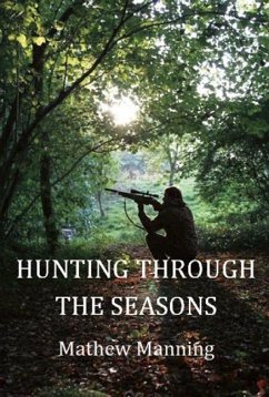 Air Rifle Hunting Through the Seasons - Manning, Mathew