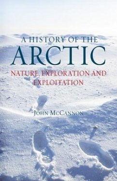 A History of the Arctic: Nature, Exploration and Exploitation - McCannon, John