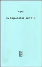 De Lingua Latina Buch VIII - Varro