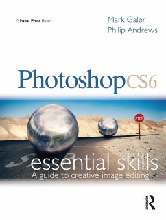 Photoshop Cs6: Essential Skills - Galer, Mark;Andrews, Philip