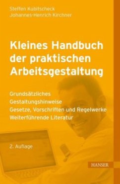 Kleines Handbuch der praktischen Arbeitsgestaltung - Kubitscheck, Steffen;Kirchner, Johannes-Henrich
