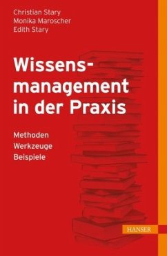 Wissensmanagement in der Praxis, m. 1 Buch, m. 1 E-Book - Stary, Christian;Maroscher, Monika;Stary, Edith