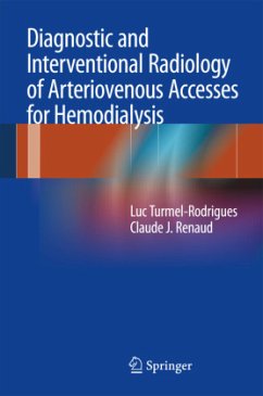 Diagnostic and Interventional Radiology of Arteriovenous Accesses for Hemodialysis - Turmel-Rodrigues, Luc;Renaud, Claude J.