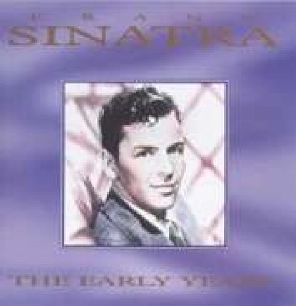 Sinatra - The Early Years Sinatra - The Early Years