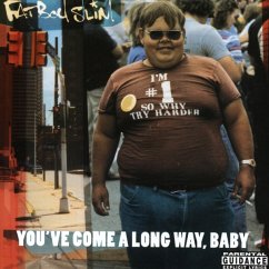 You'Ve Come A Long Way,Baby - Fatboy Slim