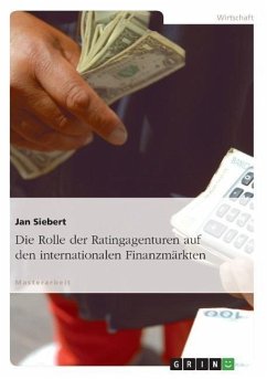 Die Rolle der Ratingagenturen auf den internationalen Finanzmärkten - Siebert, Jan