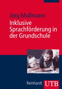 Inklusive Sprachförderung in der Grundschule - Mußmann, Jörg