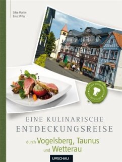 Eine kulinarische Entdeckungsreise durch Vogelsberg, Taunus und Wetterau - Martin, Silke; Wrba, Ernst