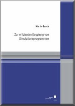 Zur effizienten Kopplung von Simulationsprogrammen - Busch, Martin