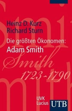 Die größten Ökonomen: Adam Smith - Kurz, Heinz D.; Sturn, Richard