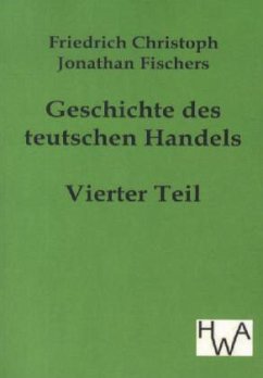 Geschichte des teutschen Handels - Fischer, Friedrich Chr. J.