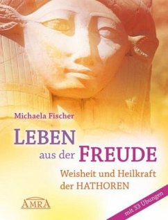 Leben aus der Freude - Fischer, Michaela