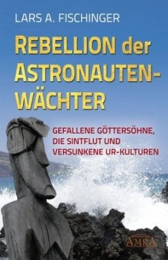 Rebellion der Astronautenwächter - Fischinger, Lars A.