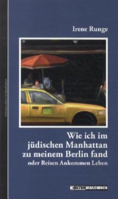 Wie ich im jüdischen Manhattan zu meinem Berlin fand - Runge, Irene