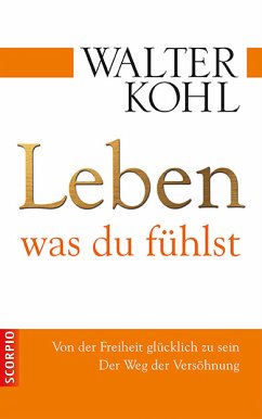 Leben, was du fühlst (eBook, PDF) - Kohl, Walter