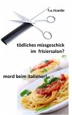 Tödliches Missgeschick im Frisiersalon? und Mord beim Italiener!