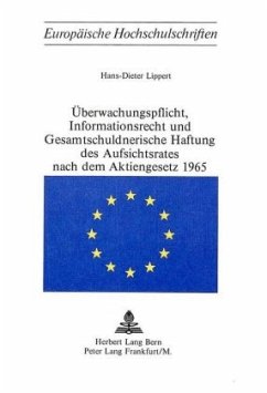 Überwachungspflicht, Informationsrecht und Gesamtschuldnerische Haftung des Aufsichtsrates nach dem Aktiengesetz 1965 - Lippert, Hans-Dieter