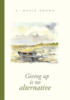 Giving up is no alternative - Brown, A. David