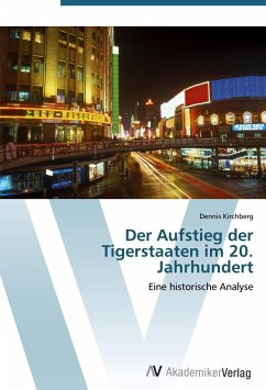 Der Aufstieg der Tigerstaaten im 20. Jahrhundert - Kirchberg, Dennis