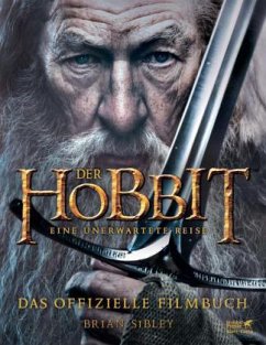 Der Hobbit: Eine unerwartete Reise - Das offizielle Filmbuch - Sibley, Brian