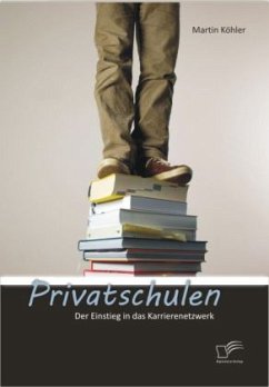 Privatschulen: Der Einstieg in das Karrierenetzwerk - Köhler, Martin