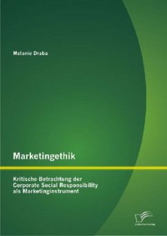 Marketingethik: Kritische Betrachtung der Corporate Social Responsibility als Marketinginstrument - Draba, Melanie