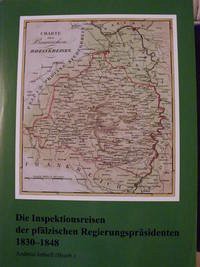 Die Inspektionsreisen der pfälzischen Regierungspräsidenten 1830-1848 - Imhoff, Andreas