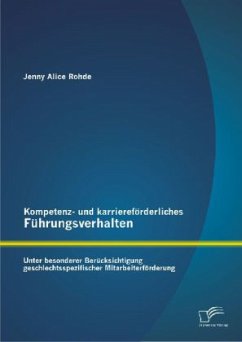 Kompetenz- und karriereförderliches Führungsverhalten: Unter besonderer Berücksichtigung geschlechtsspezifischer Mitarbeiterförderung - Rohde, Jenny A.