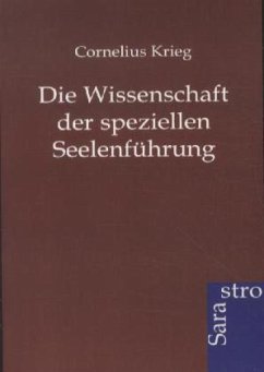 Die Wissenschaft der speziellen Seelenführung - Krieg, Cornelius