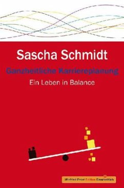 Ganzheitliche Karriereplanung - Schmidt, Sascha